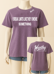 Worthy Tee ROUND NECK – "I Break Limits Like They Owe Me Something"